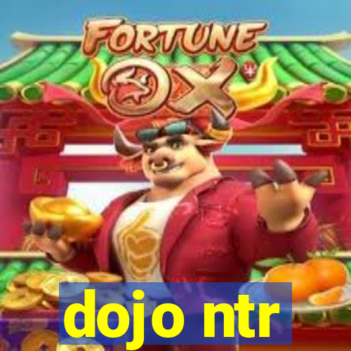 dojo ntr
